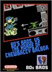 80's Bros. vs the Horde of Chewbaccy Balboa